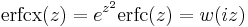 \mathrm{erfcx}(z) = e^{z^2} \mathrm{erfc}(z) = w(iz) \!