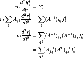 \begin{align}m \frac{d^2 R^i_j}{dt^2} &= F^i_j \notag \\
m \sum_k A_{jk} \frac...
..._k \notag \\
&= \sum_{qk}
A^{-1}_{jq}(A^T)^{-1}_{qk} f^i_k \notag
\end{align}