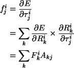 \begin{align}f^i_j &= \frac{\partial E}{\partial \tau^i_j} \notag \\
&= \sum_k...
... R^i_k}{\partial \tau^i_j} \notag \\
&= \sum_k F^i_k A_{kj} \notag
\end{align}