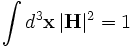 \int d^3\mathbf{x} \,  |\mathbf{H}|^2 = 1