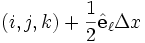 (i,j,k)+ \frac{1}{2} \hat\mathbf{e}_\ell  \Delta x