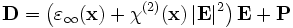 \mathbf{D} = \left( \varepsilon_\infty(\mathbf{x}) + \chi^{(2)}(\mathbf{x}) \, |\mathbf{E}|^2 \right) \mathbf{E} + \mathbf{P}