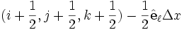 (i+\frac{1}{2},j+\frac{1}{2},k+\frac{1}{2})-\frac{1}{2} \hat\mathbf{e}_\ell  \Delta x