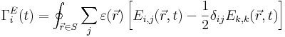 \Gamma^E_i(t) = \oint_{\vec{r} \in S} \sum_{j} \varepsilon(\vec{r}) \left[E_{i,j}(\vec{r},t) - \frac{1}{2} \delta_{ij} E_{k,k}(\vec{r},t) \right]