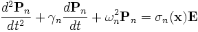 \frac{d^2\mathbf{P}_n}{dt^2} + \gamma_n \frac{d\mathbf{P}_n}{dt} +  \omega_n^2 \mathbf{P}_n = \sigma_n(\mathbf{x}) \mathbf{E}