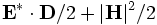 \mathbf{E}^* \cdot \mathbf{D}/2 + |\mathbf{H}|^2/2