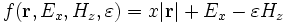 f(\mathbf{r}, E_x, H_z, \varepsilon) = x |\mathbf{r}| + E_x - \varepsilon H_z