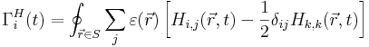 \Gamma^H_i(t) = \oint_{\vec{r} \in S} \sum_{j} \varepsilon(\vec{r}) \left[H_{i,j}(\vec{r},t) - \frac{1}{2} \delta_{ij} H_{k,k}(\vec{r},t) \right]